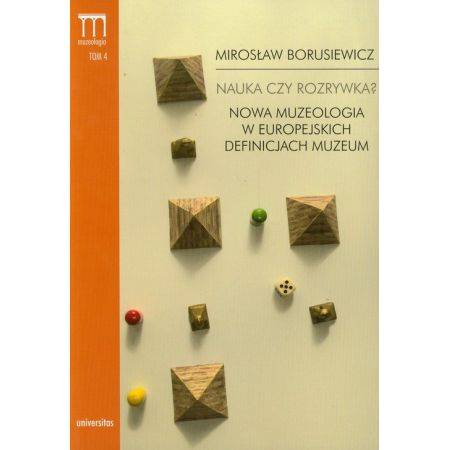 Ksiazka - Nauka czy rozrywka? Nowa muzeologia e europejskich definicjach muzeum; Borusiewicz