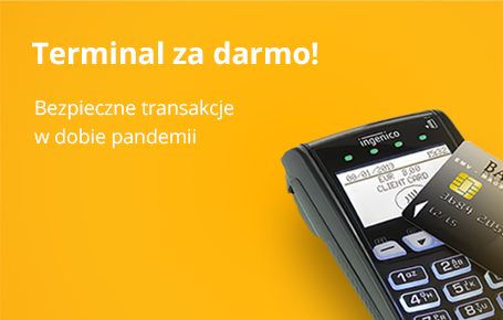 TERMINAL ZA DARMO! POSTAW NA BEZPIECZNE TRANSAKCJE W DOBIE PANDEMII.