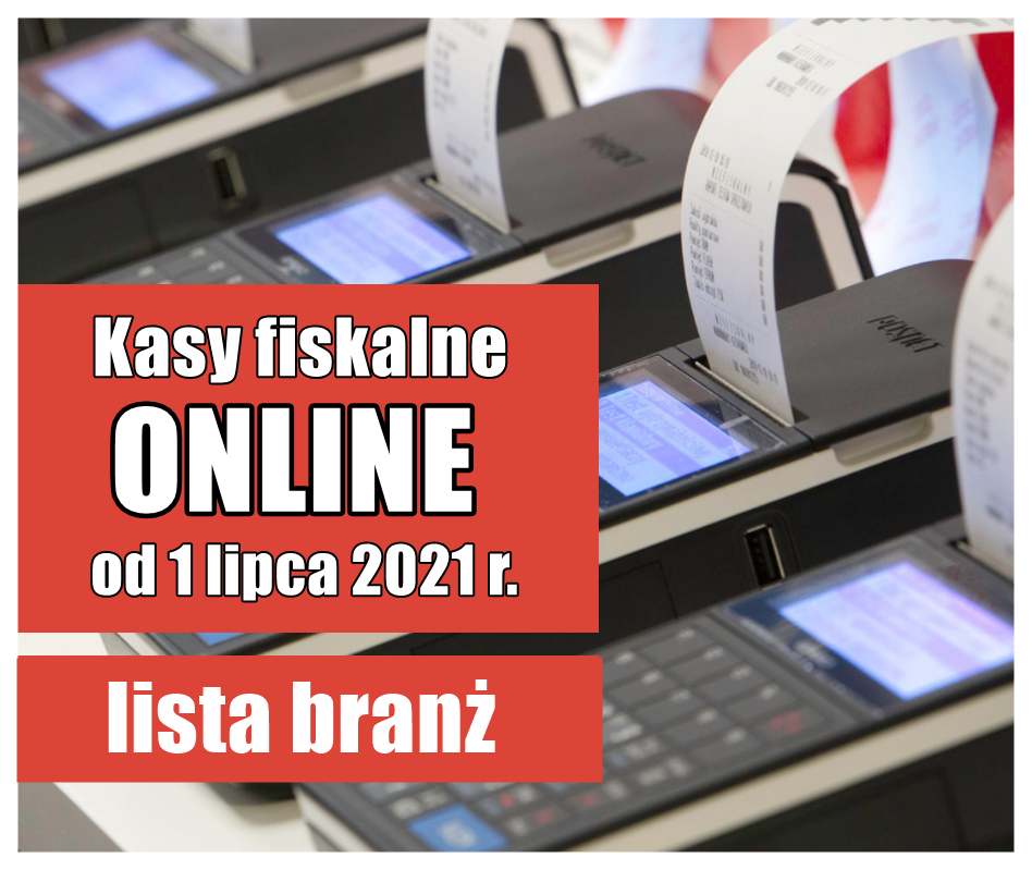 OBOWIĄZEK WPROWADZENIA KAS ONLINE OD 1 LIPCA 2021 R. DLA KOLEJNYCH BRANŻ