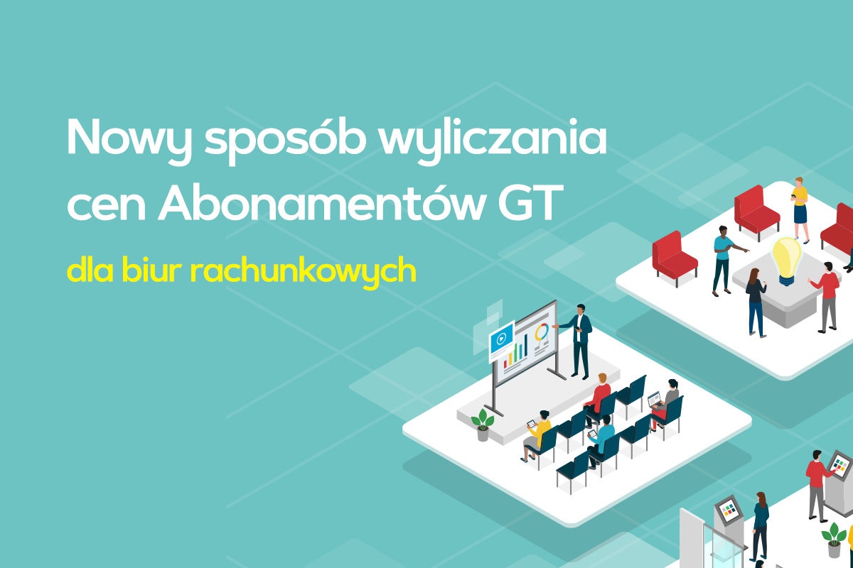 Nowy sposób wyliczania cen Abonamentów GT dla biur rachunkowych