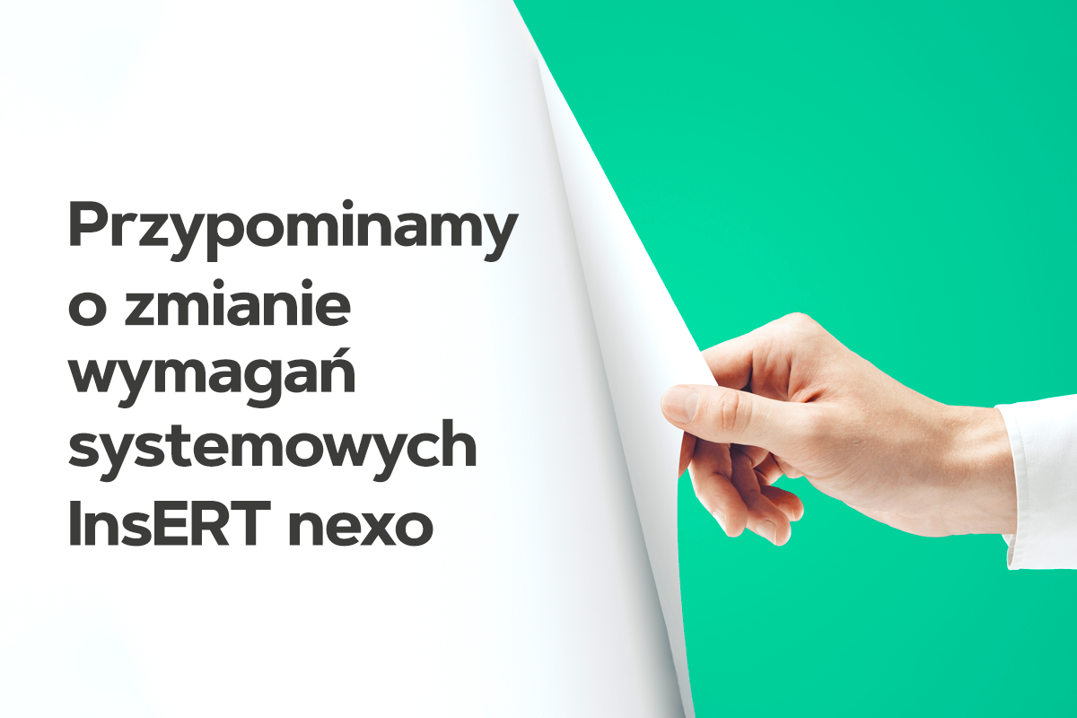 InsERT nexo - przypominamy o zmianach wymagań systemowych