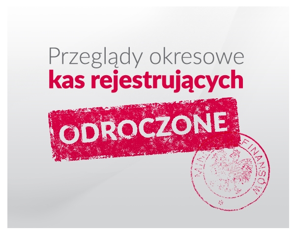 PRZEGLĄDY OKRESOWE KAS REJESTRUJĄCYCH ODROCZONE – KOMUNIKAT MF