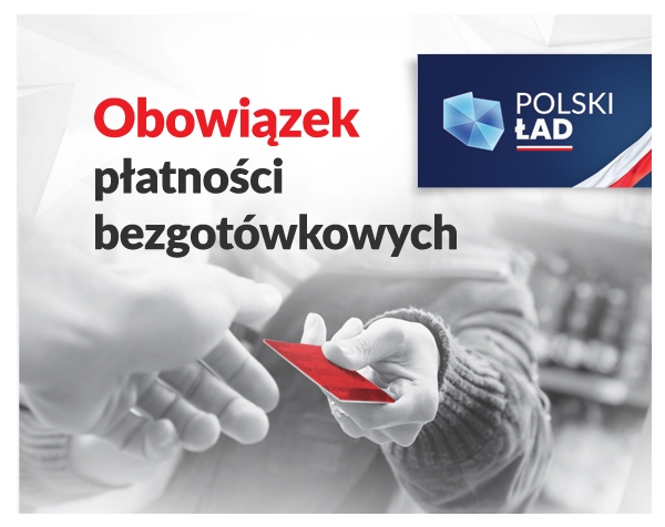 Polski Ład: obowiązek płatności bezgotówkowych