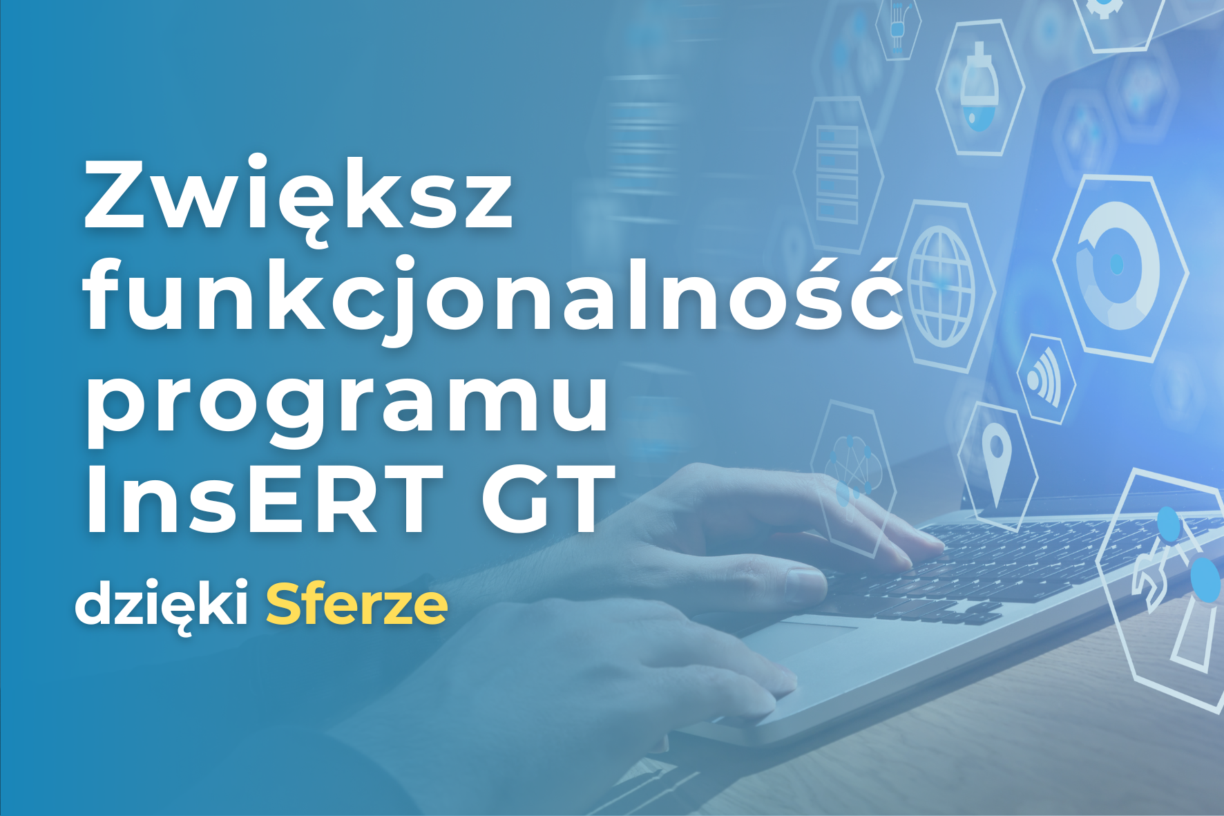 Promocja! Zyskaj więcej możliwości w programach InsERT GT dzięki Sferze