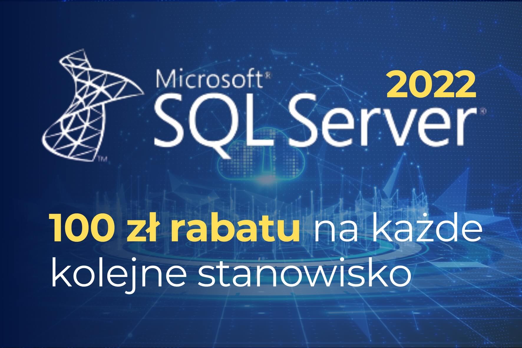 Tylko do 31 grudnia 100 zł rabatu na każde kolejne stanowisko Microsoft SQL Server 2022