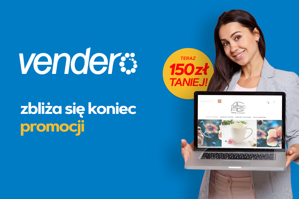 Vendero o 150 zł taniej! Zbliża się koniec promocji