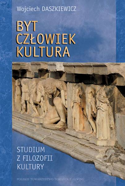 Byt-Człowiek-Kultura. Studium z filozofii kultury