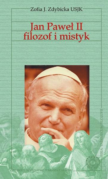 Jan Paweł II filozof i mistyk [John Paul II Philosopher and Mystic]