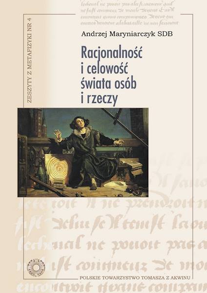 Racjonalność i celowość świata osób i rzeczy [Rationality and Finality of the World of Persons and Things]