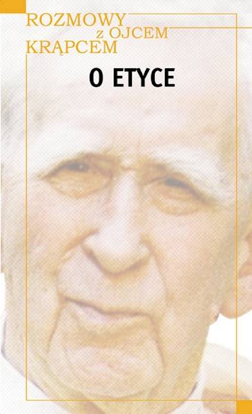 Rozmowy z o. Krąpcem O etyce [Conversations with Father Krąpiec On Ethics]