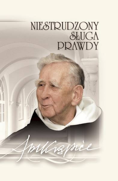 Niestrudzony Sługa Prawdy [The Tireless Servant of the Truth]