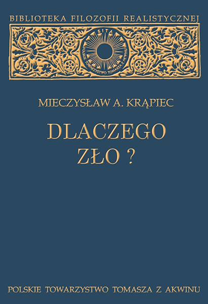 Dlaczego zło? Rozważania filozoficzne [Why Evil? Philosophical Considerations]