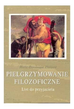 Pielgrzymowanie filozoficzne. List do przyjaciela [Philosophical Pilgrimage. Letter to a Friend]