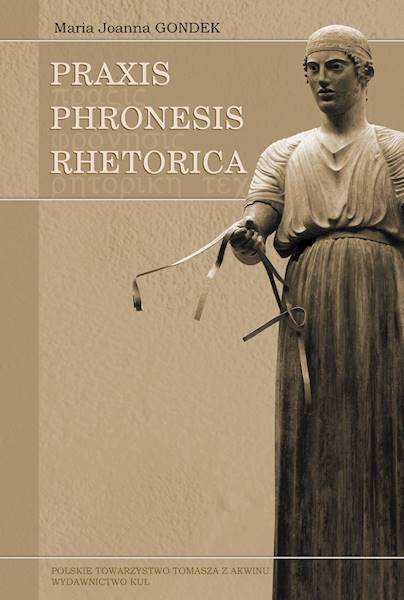 Praxis - Phronesis - Rhetorica