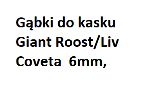 Gąbki do kasku Giant Roost/Liv Coveta  6mm,