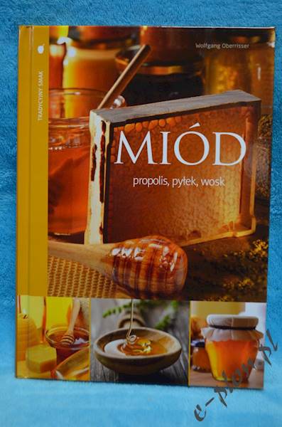 Książka "Miód, Propolis, Pyłek, Wosk"