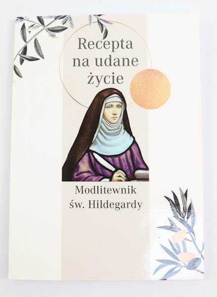 Modlitewnik Św. Hildegarda recepta na udane 