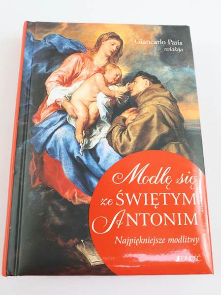 Modlę się ze św. Antonim. Najpiękniejsze modlitwy