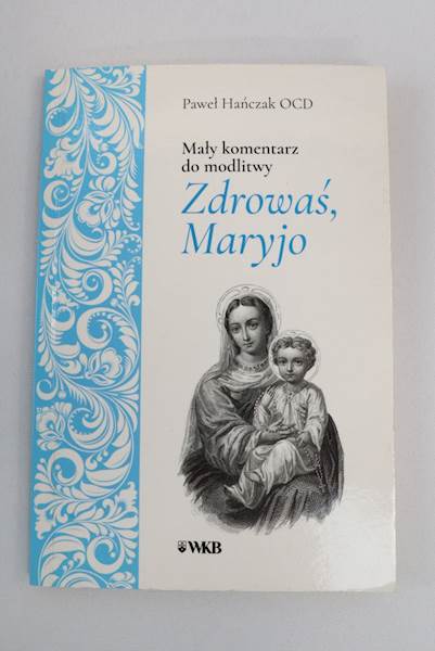 Mały komentarz do modlitwy Zdrowaś Maryjo