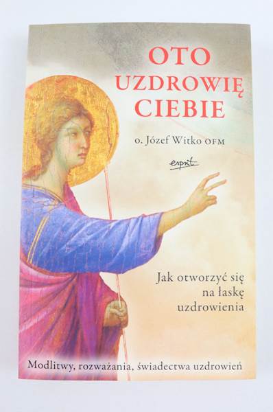 Oto uzdrowię Ciebiewyd.II