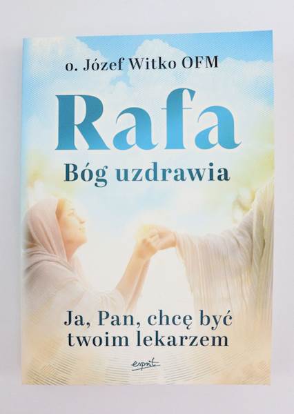Rafa Bóg uzdrawia Ja Pan chcę być Twoim lekarzem