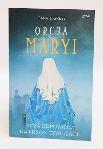 Opcja Maryi Boża odpowiedź na kryzys cywilizacji 