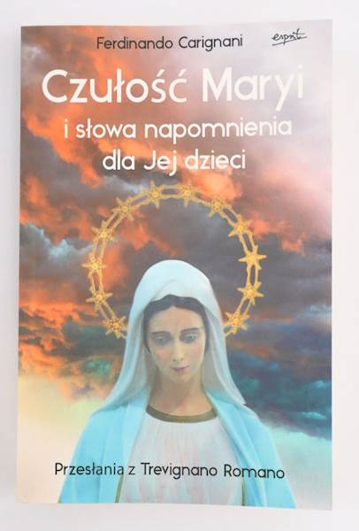 Czułość Maryi i Słowa Napomnienia dla jej dzieci