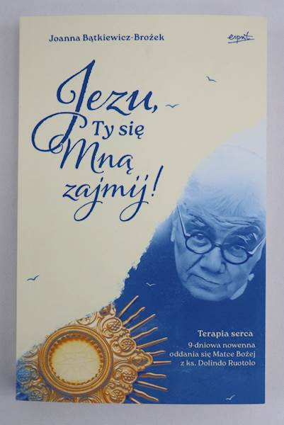 Jezu Ty się Mną zajmij 9 Dniowa Nowenna Oddania