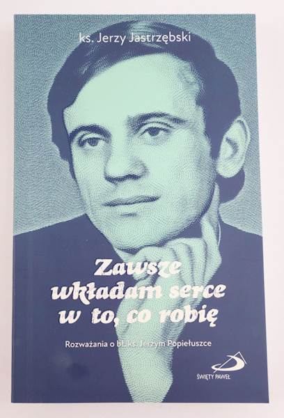 Zawsze wkładam serce w to co robię 