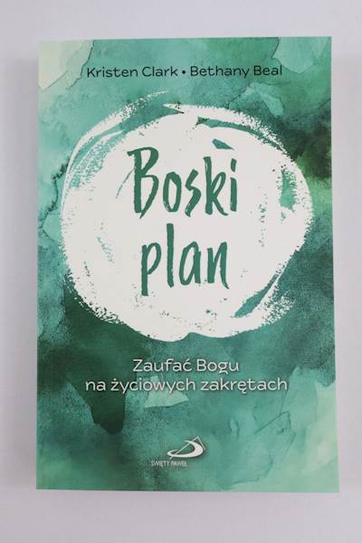 Boski Plan Zaufać Bogu na życiowych zakrętach 