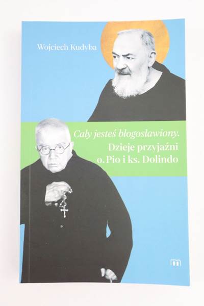 Cały Jesteś Błogosławiony Dzieje Przyjaźni Dolindo