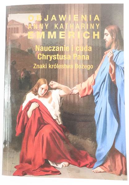 Emmerich Nauczanie i cuda Chrystusa Pana 3