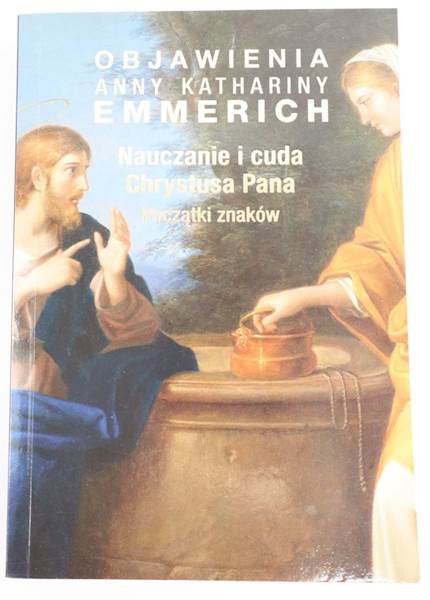 Emmerich Nauczanie i cuda Chrystusa