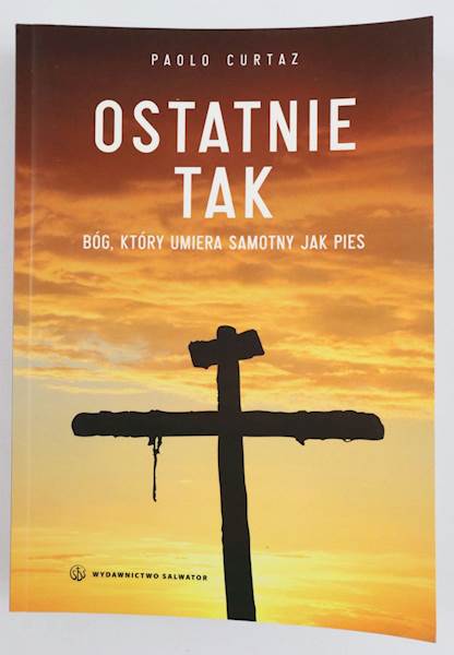 Ostatnie Tak Bóg który umiera jak pies
