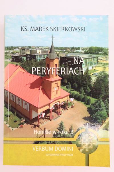 Na peryferiach . Homilie w roku B  WAM