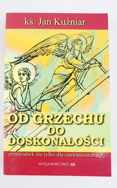 Od Grzechu do Doskonałości Ks.J.Kuźniar