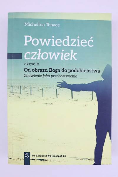 Powiedzieć Człowiek II t.Od obrazu Boga..