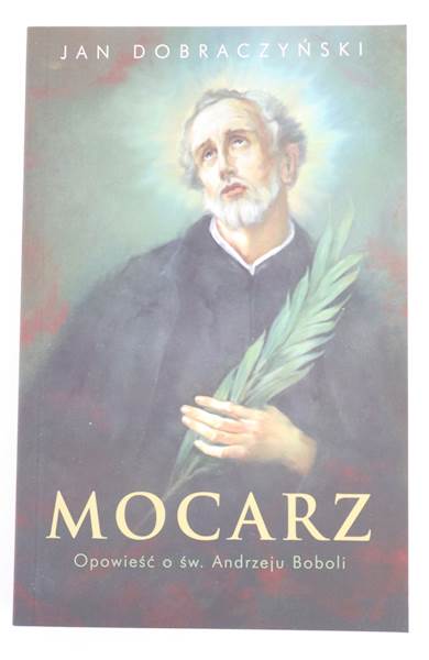 Mocarz Opowieść o św. Andrzeju Boboli  WDS 