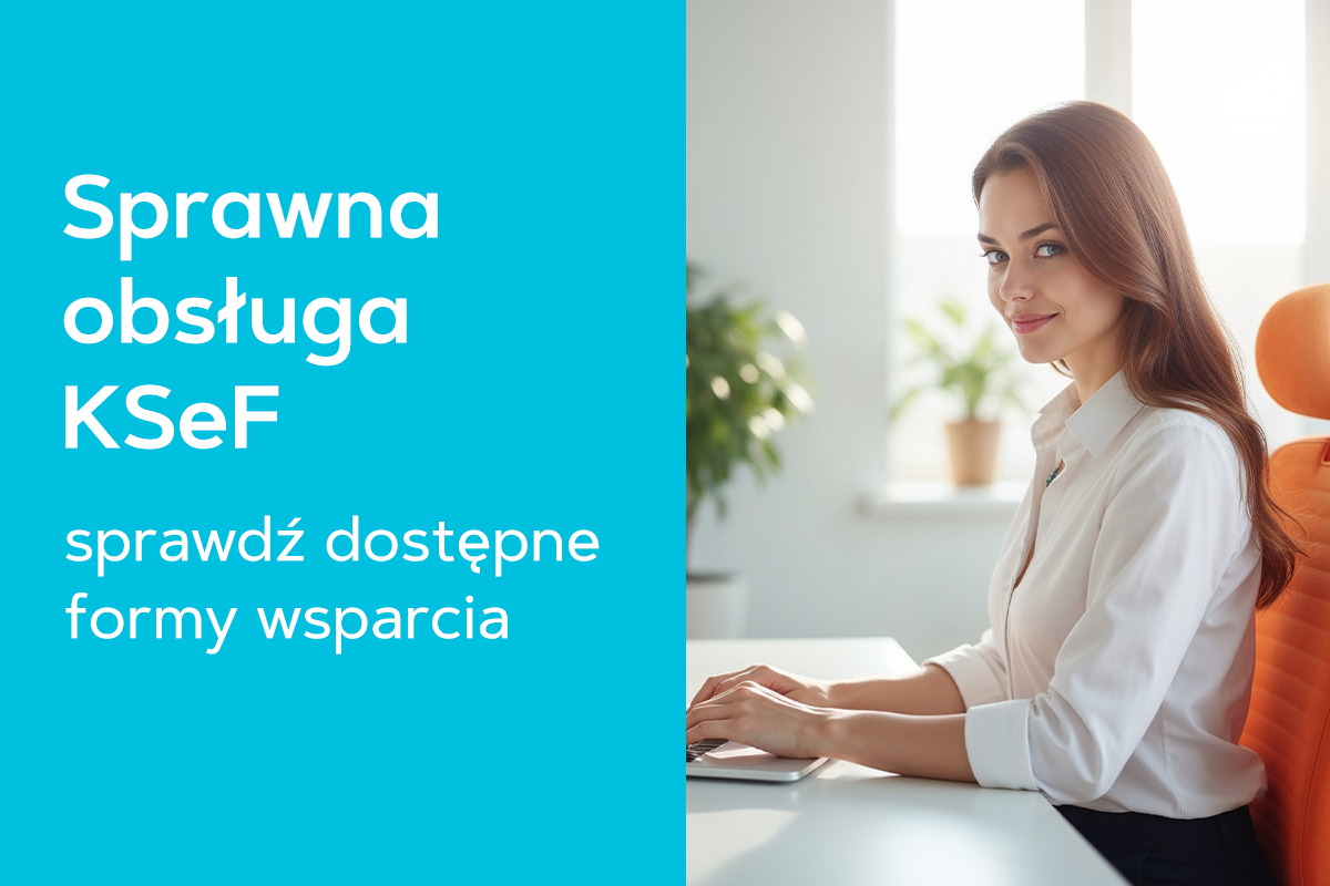 Sprawna obsługa KSeF - sprawdź dostępne formy wsparcia