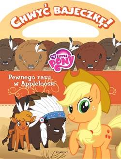 MY LITTLE PONY . PEWNEGO RAZU W APPLELOOSIE 