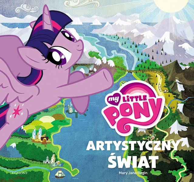 MY LITTLE PONY. ARTYSTYCZNY ŚWIAT 