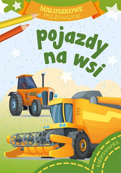 MALUSZKOWE MALOWANIE - POJAZDY NA WSI