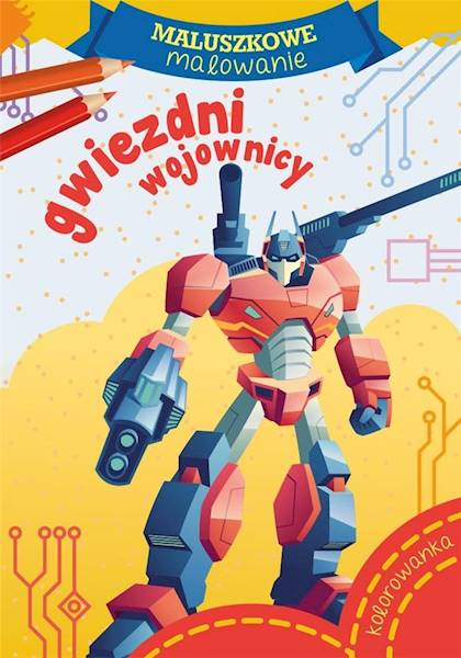 MALUSZKOWE MALOWANIE - GWIEZDNI WOJOWNICY
