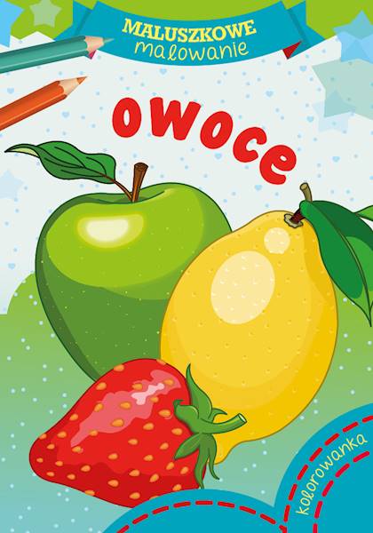 MALUSZKOWE MALOWANIE - OWOCE 