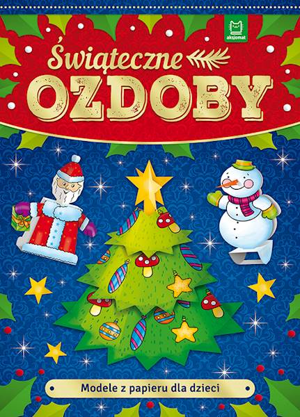 MODELE Z PAPIERU DLA DZIECI . ŚWIĄTECZNE OZDOBY 