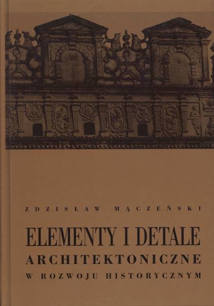 Elementy i detale architektoniczne w rozwoju historycznym