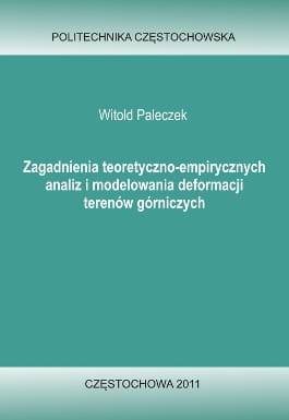 Zagadnienia teoretyczno-empirycznych analiz i modelowania deformacji terenów górniczych