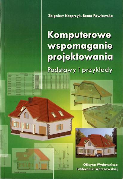Komputerowe wspomaganie projektowania. Podstawy i przykłady 