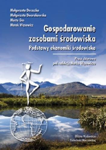 Gospodarowanie zasobami środowiska. Podstawy ekonomiki ochrony środowiska
