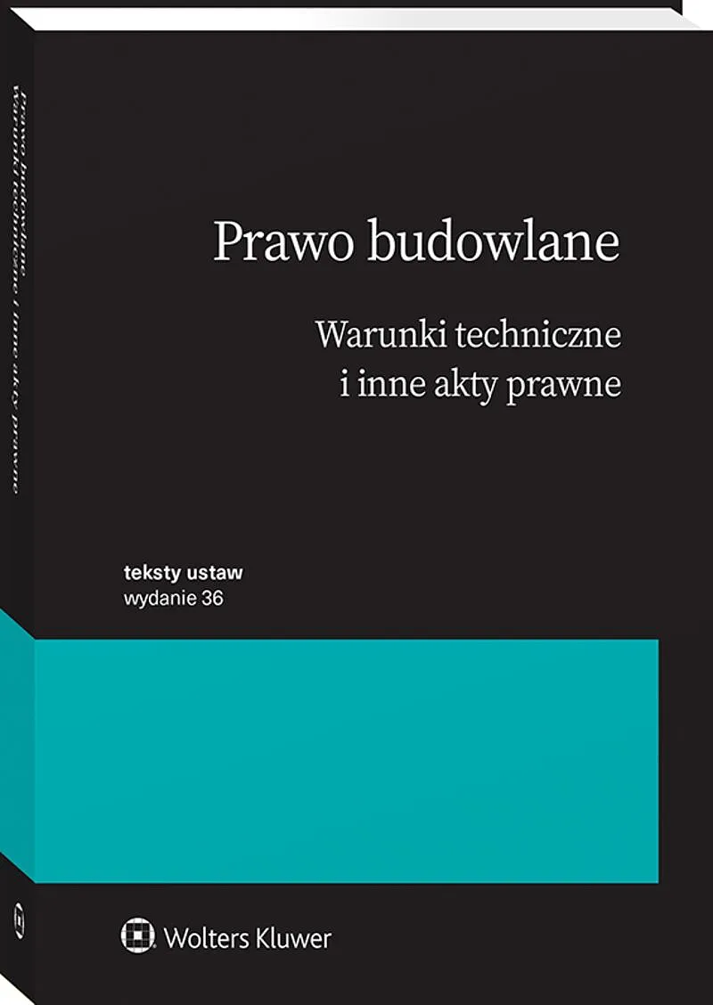 Prawo budowlane Warunki techniczne . 10.02.2026 wolters wydanie 36